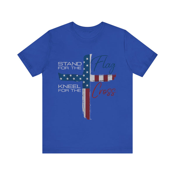 Stand for the Flag, Kneel for the Cross 4th of July T‑Shirt