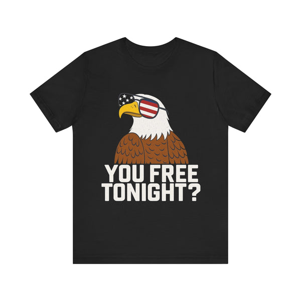 You Free Tonight? 4th of July T‑Shirt