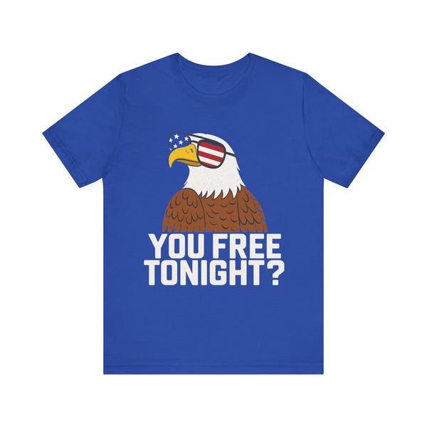 You Free Tonight? 4th of July T‑Shirt
