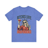 Bitches Love Independence 4th of July T‑Shirt