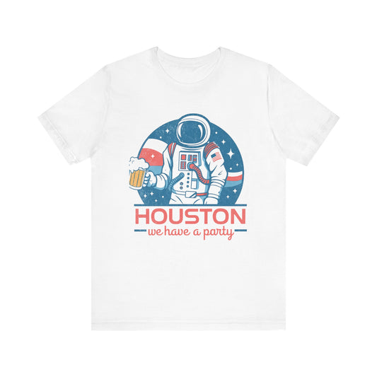 Houston We Have a Party 4th of July T‑Shirt