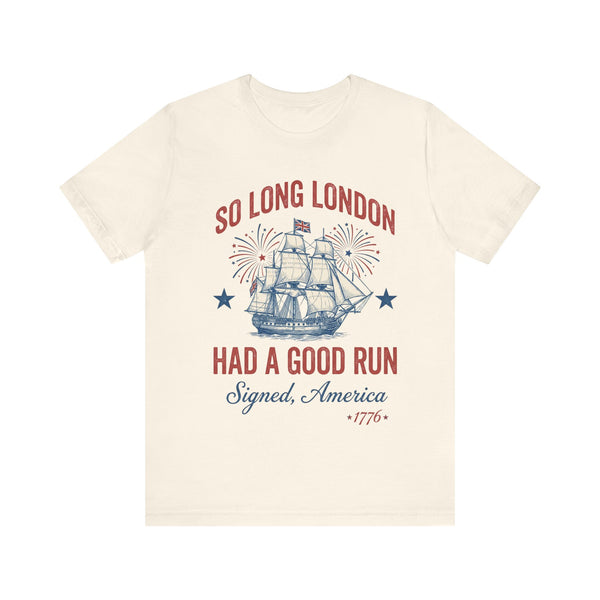 Patriotic 'So Long London Had A Good Run' 4th of July T‑Shirt