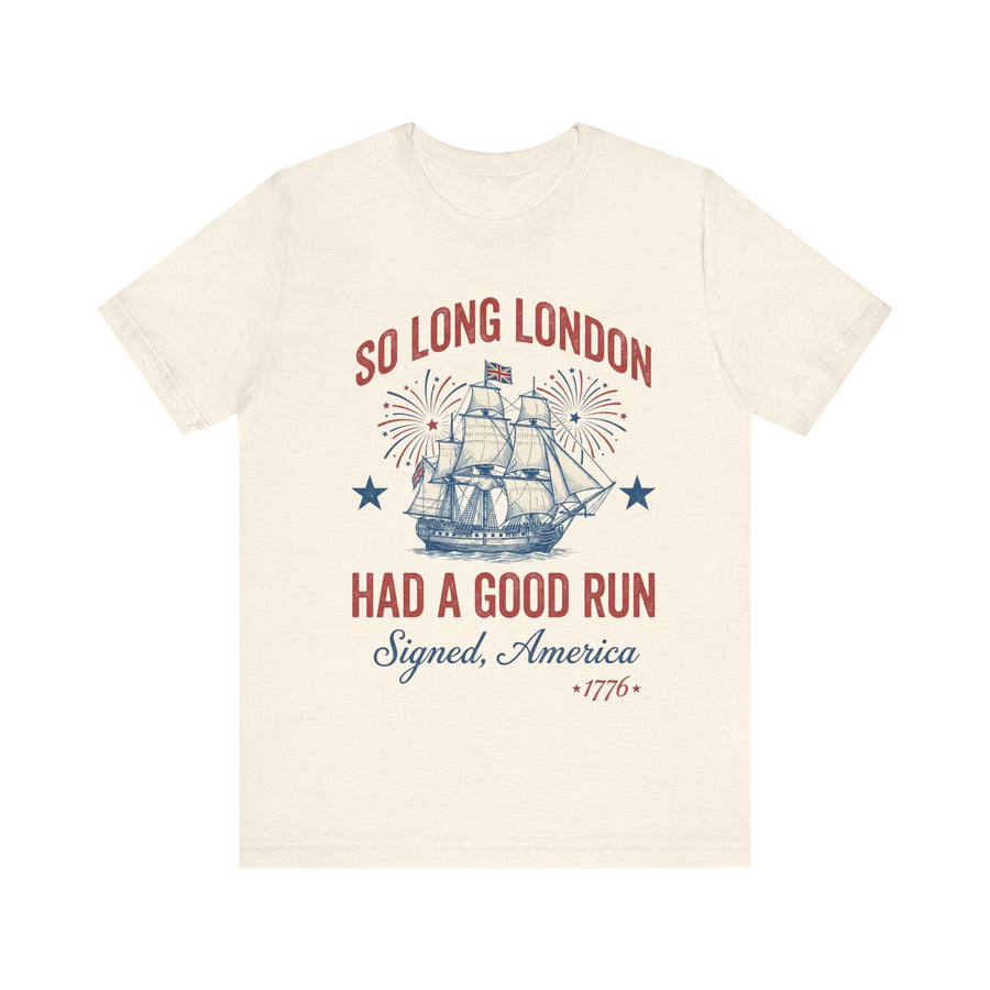 Patriotic 'So Long London Had A Good Run' 4th of July T‑Shirt