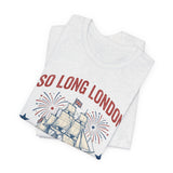 Patriotic 'So Long London Had A Good Run' 4th of July T‑Shirt
