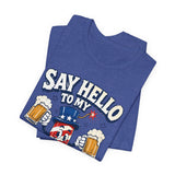 Say Hello to My Little Friend Beer 4th of July T‑Shirt