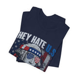 They Hate U.S. Cuz They Ain't U.S. 4th of July T‑Shirt