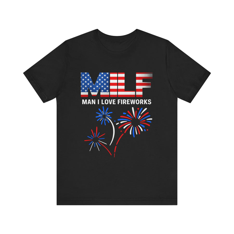 MILF "Man I Love Fireworks" 4th of July T‑Shirt