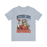 Bitches Love Independence 4th of July T‑Shirt