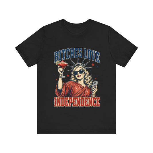Bitches Love Independence 4th of July T‑Shirt