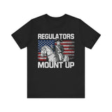 Regulators Mount Up 4th of July T‑Shirt
