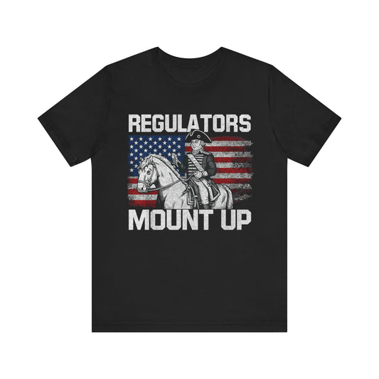 Regulators Mount Up 4th of July T‑Shirt