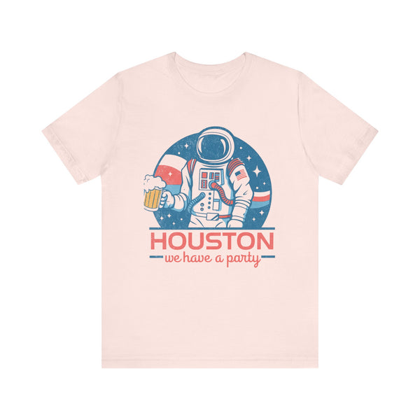 Houston We Have a Party 4th of July T‑Shirt
