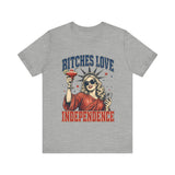 Bitches Love Independence 4th of July T‑Shirt