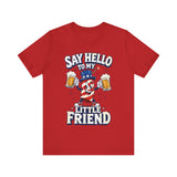 Say Hello to My Little Friend Beer 4th of July T‑Shirt