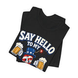 Say Hello to My Little Friend Beer 4th of July T‑Shirt