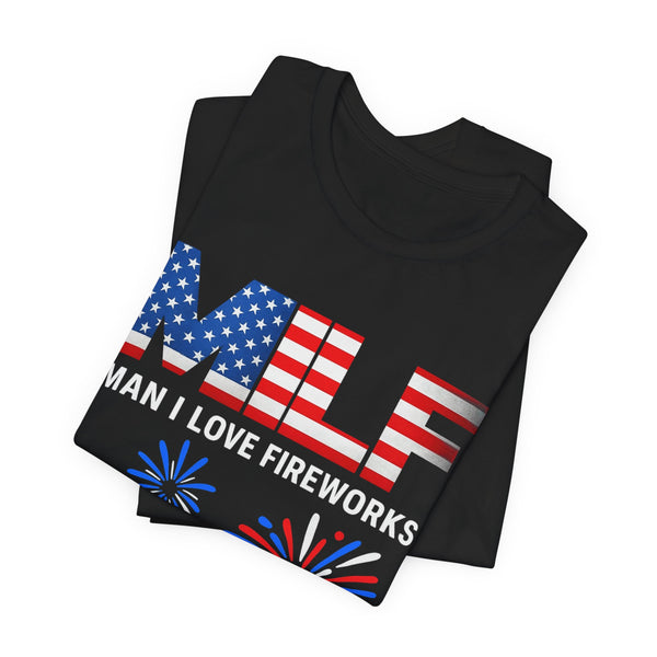 MILF "Man I Love Fireworks" 4th of July T‑Shirt