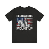Regulators Mount Up 4th of July T‑Shirt