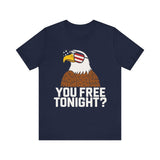 You Free Tonight? 4th of July T‑Shirt