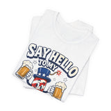 Say Hello to My Little Friend Beer 4th of July T‑Shirt