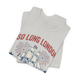 Patriotic 'So Long London Had A Good Run' 4th of July T‑Shirt