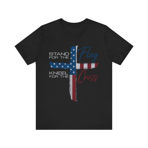 Stand for the Flag, Kneel for the Cross 4th of July T‑Shirt