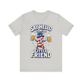 Say Hello to My Little Friend Beer 4th of July T‑Shirt