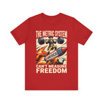 The Metric System Can't Measure Freedom 4th of July T‑Shirt