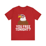 You Free Tonight? 4th of July T‑Shirt